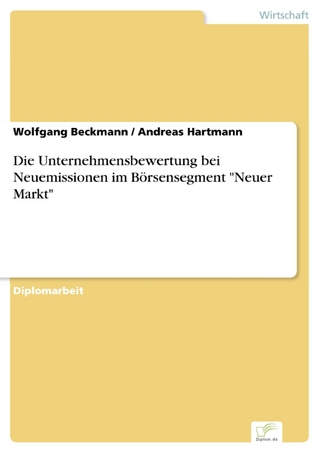 Die Unternehmensbewertung bei Neuemissionen im Börsensegment 'Neuer Markt' - Wolfgang Beckmann; Andreas Hartmann