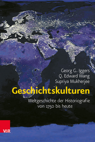 Geschichtskulturen - Georg G. Iggers; Q. Edward Wang; Supriya Mukherjee