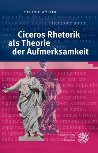 Ciceros Rhetorik als Theorie der Aufmerksamkeit - Melanie Möller