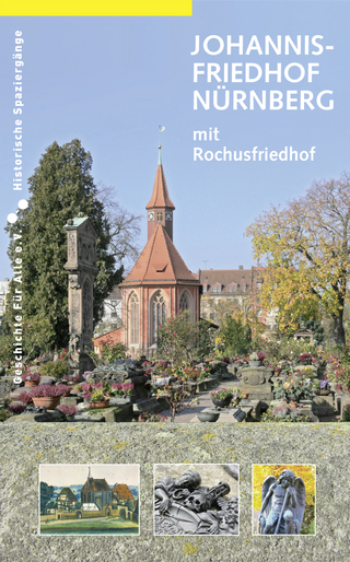 Johannisfriedhof Nürnberg (mit Rochusfriedhof) - Bernd Windsheimer; Uwe Werk