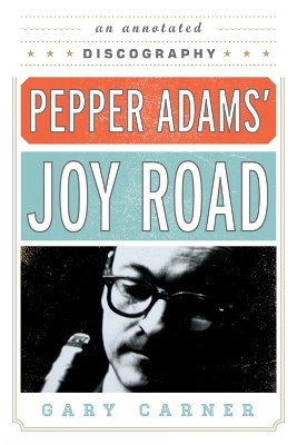 Pepper Adams' Joy Road - Gary Carner