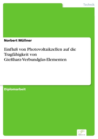 Einfluß von Photovoltaikzellen auf die Tragfähigkeit von Gießharz-Verbundglas-Elementen - Norbert Müllner