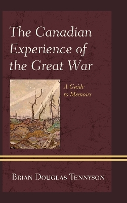 The Canadian Experience of the Great War - Brian Douglas Tennyson