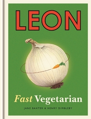 Leon: Fast Vegetarian - Henry Dimbleby, Jane Baxter
