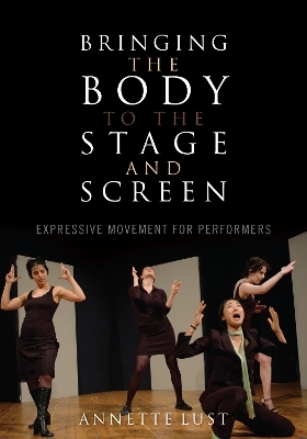 Bringing the Body to the Stage and Screen - Annette Lust