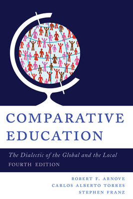 Comparative Education - Robert F. Arnove; Carlos Alberto Torres; Stephen Franz