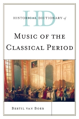 Historical Dictionary of Music of the Classical Period - Bertil Van Boer