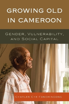 Growing Old in Cameroon - Charles Che Fonchingong