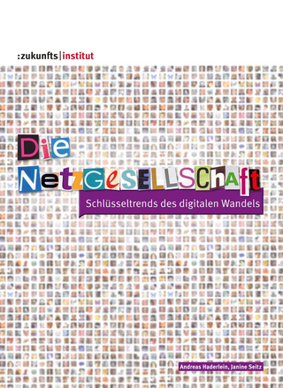 Die Netzgesellschaft - Zukunftsinstitut GmbH (Hrsg.); Janine Seitz; Andreas Haderlein