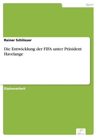 Die Entwicklung der FIFA unter Präsident Havelange - Rainer Schlösser