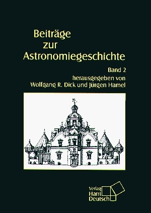 Beiträge zur Astronomiegeschichte / Beiträge zur Astronomiegeschichte - Wolfgang R Dick; Jürgen Hamel; Hilmar W Duerbeck