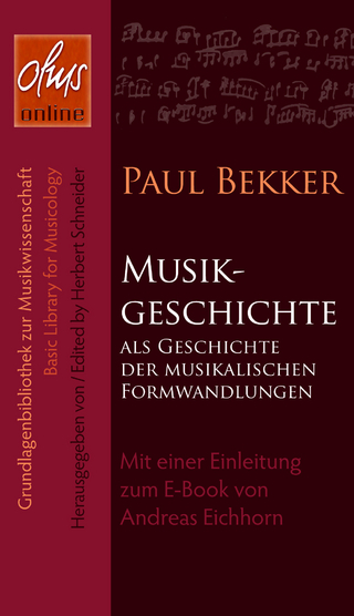 Musikgeschichte als Geschichte der musikalischen Formwandlungen - Paul Bekker; Andreas Eichhorn