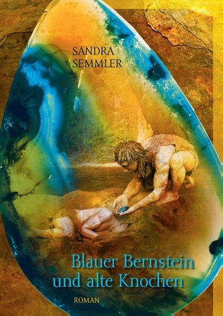 Blauer Bernstein und alte Knochen - Sandra Semmler