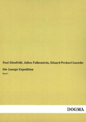 Die Loango Expedition - Paul Güssfeldt; Julius Falkenstein; Eduard Pechuel-Loesche