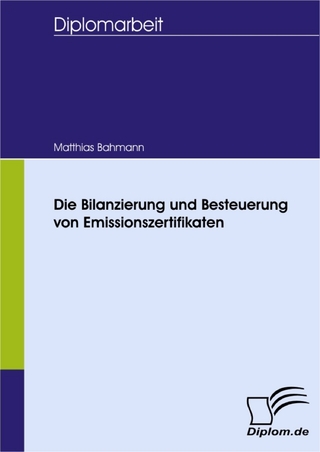 Die Bilanzierung und Besteuerung von Emissionszertifikaten - Mattias Bahmann