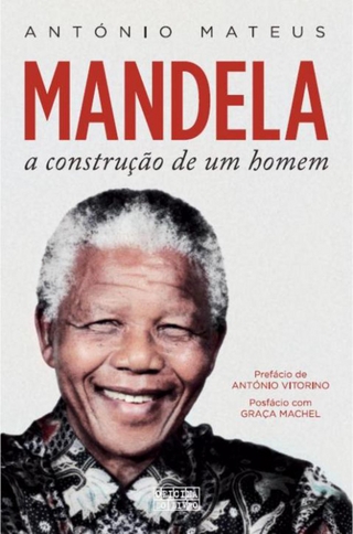Mandela - A Construção de Um Homem - António Mateus
