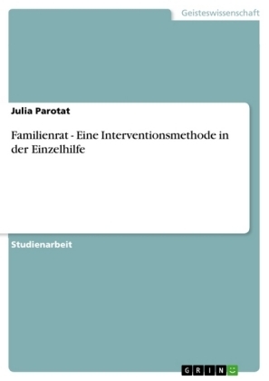 Familienrat - Eine Interventionsmethode in der Einzelhilfe - Julia Parotat