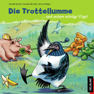Die Trottellumme und andere schräge Vögel - Gerald Jatzek; Claudia Nicolai; Gernot Kögel