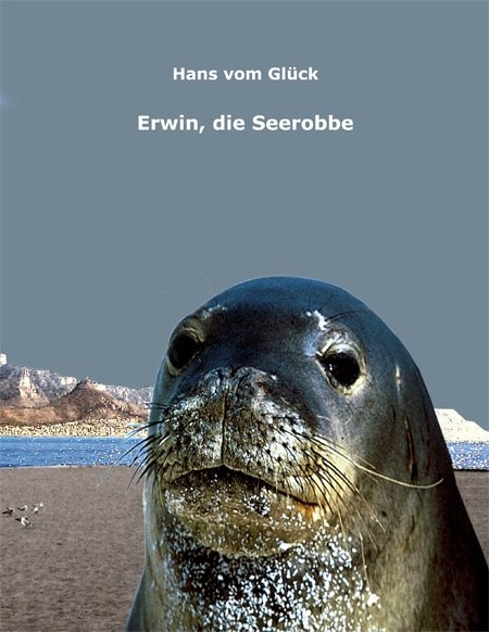 Erwin, die Seerobbe - Hans vom Glück