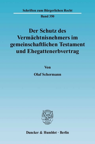 Der Schutz des Vermächtnisnehmers im gemeinschaftlichen Testament und Ehegattenerbvertrag. - Olaf Schermann