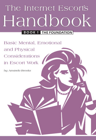 Internet Escort's Handbook Book 1: The Foundation - Amanda Brooks