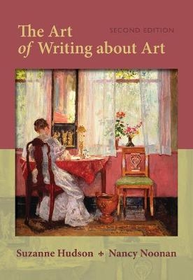 The Art of Writing About Art - Suzanne Hudson; Nancy Noonan-Morrisey