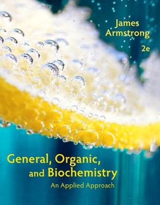 General, Organic, and Biochemistry - James Armstrong