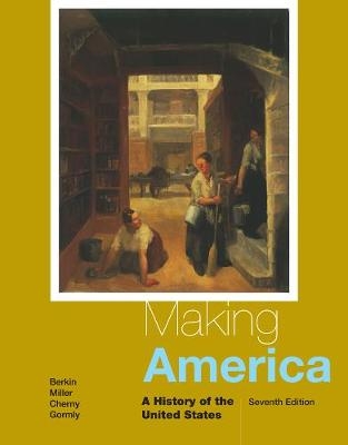 Making America - Robert Cherny; James Gormly; Carol Berkin; Christopher Miller
