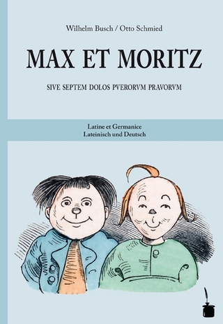 Max et Moritz sive septem dolos puerorum pravorum / Max und Moritz - Wilhelm Busch; Walter Sauer