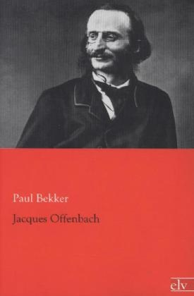 Jacques Offenbach - Paul Bekker