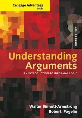 Cengage Advantage Books: Understanding Arguments - Robert Fogelin; Walter Sinnott-Armstrong