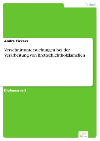 Verschnittuntersuchungen bei der Verarbeitung von Brettschichtholzlamellen - Andre Eickers