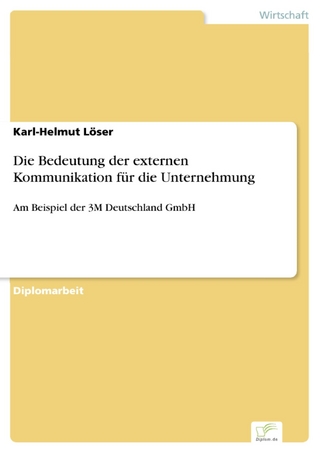 Die Bedeutung der externen Kommunikation für die Unternehmung - Karl-Helmut Löser
