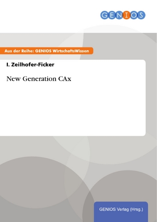 New Generation CAx - I. Zeilhofer-Ficker