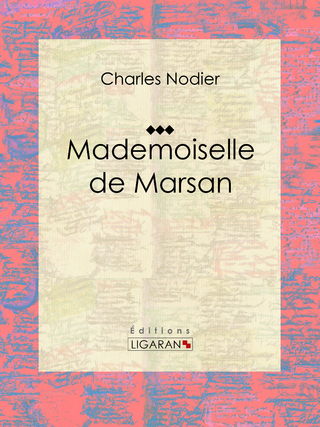 Mademoiselle de Marsan - Ligaran; Charles Nodier