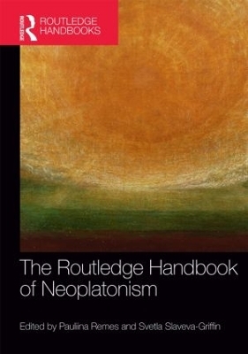 The Routledge Handbook of Neoplatonism - Svetla Slaveva-Griffin; Pauliina Remes