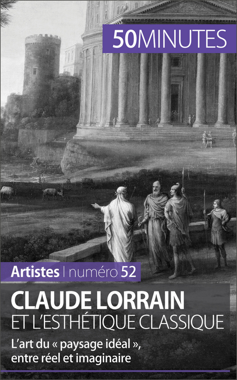 Claude Lorrain et l''esthétique classique -  50Minutes,  Tatiana Sgalbiero