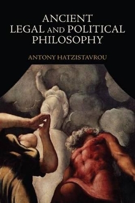Ancient Legal and Political Philosophy - Antony Hatzistavrou