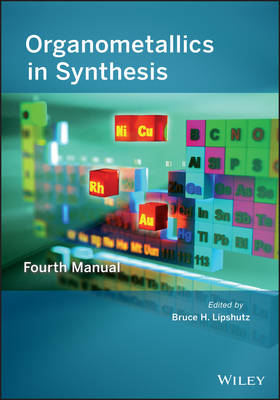 Organometallics in Synthesis, Fourth Manual - BH Lipshutz