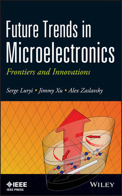 Future Trends in Microelectronics – Frontiers and Innovations 2e - S Luryi