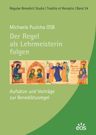 Der Regel als Lehrmeisterin folgen - Aufsätze und Vorträge zur Benediktusregel - Michaela Puzicha