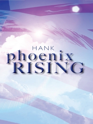 Phoenix Rising - Henry (Hank) Huddleston; Tanya Frank