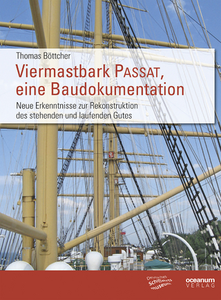 Viermastbark Passat, eine Baudokumentation - Thomas Böttcher