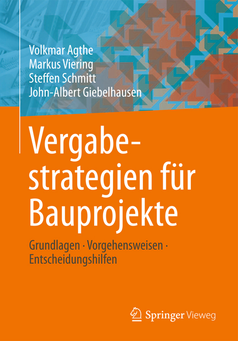 Vergabestrategien für Bauprojekte - Volkmar Agthe, Markus Viering, Steffen Schmitt, John-Albert Giebelhausen