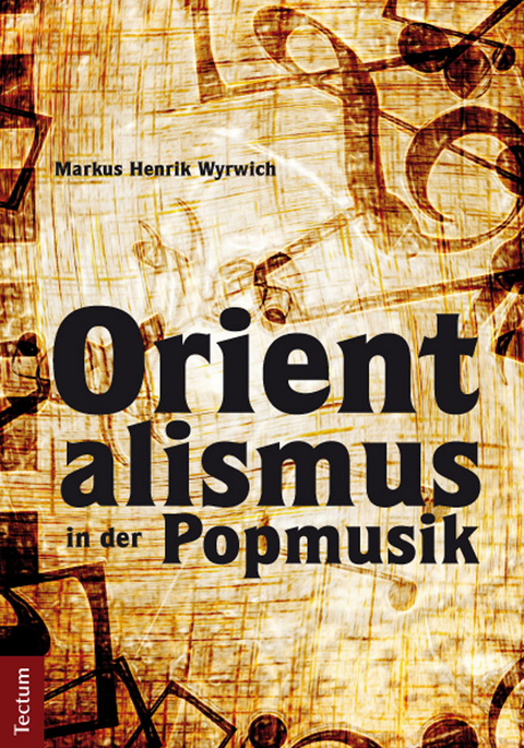 Orientalismus in der Popmusik - Markus Henrik Wyrwich