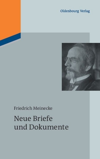 Friedrich Meinecke: Werke / Neue Briefe und Dokumente - Gisela Bock; Gerhard A. Ritter