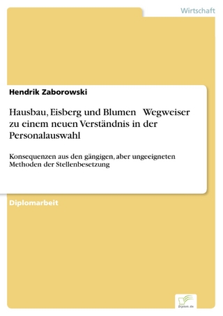 Hausbau, Eisberg und Blumen - Wegweiser zu einem neuen Verständnis in der Personalauswahl - Hendrik Zaborowski
