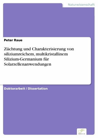 Züchtung und Charakterisierung von siliziumreichem, multikristallinem Silizium-Germanium für Solarzellenanwendungen - Peter Raue
