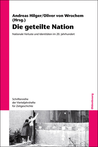 Die geteilte Nation - Andreas Hilger; Oliver von Wrochem