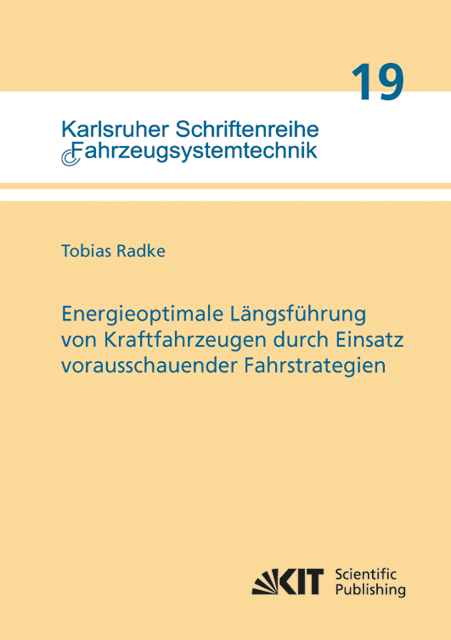 Energieoptimale Längsführung von Kraftfahrzeugen durch Einsatz vorausschauender Fahrstrategien - Tobias Radke